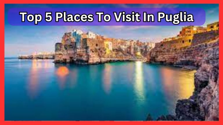 10 Best Place To Visit In Puglia | Ultimate Travel Guide