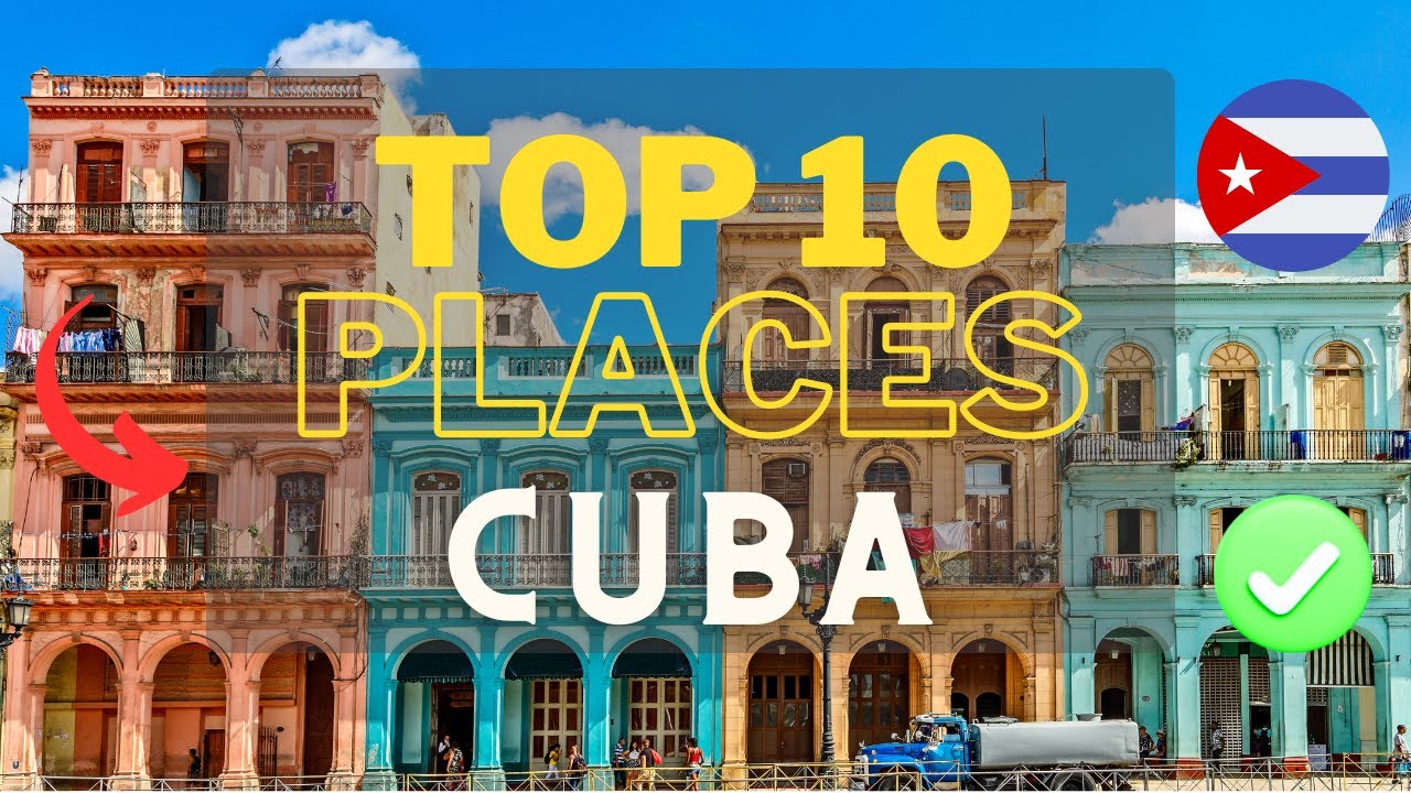 TOP 10 PLACES TO VISIT IN CUBA Travel Guide Cuba 2024 Vacation