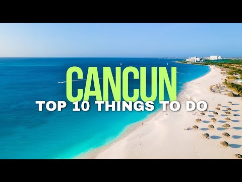 CANCUN: Top 10 Things To Do – (save this list!)