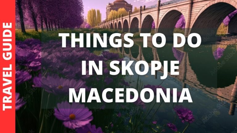 Skopje Macedonia Travel Guide: 12 BEST Things To Do In Skopje