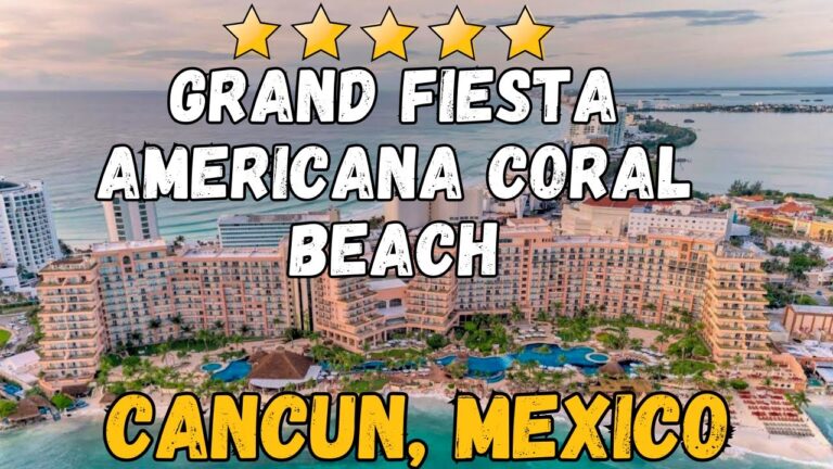 Grand Fiesta Americana Coral Beach – Cancun, Mexico (All-Inclusive Resort)