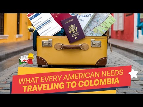 What Every American Needs Before Traveling to Colombia”