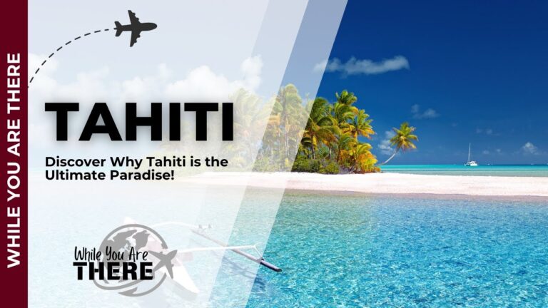 Discover Why Tahiti is the Ultimate Paradise