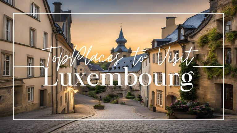 Top 10 Places to Visit in Luxembourg – Discover Europe’s Hidden Gem | Travel Guide