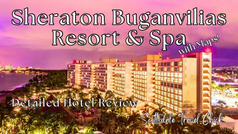 Sheraton Buganvilias Resort & Spa in Puerto Vallarta Mexico – Detailed Hotel Review with Maps